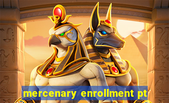 mercenary enrollment pt